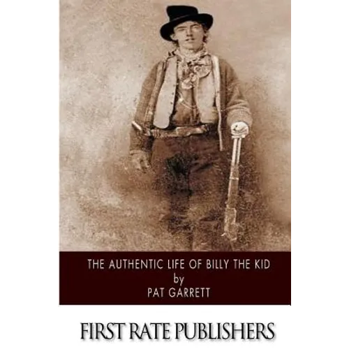 The Authentic Life of Billy the Kid - Paperback