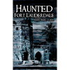 Haunted Fort Lauderdale - Hardcover