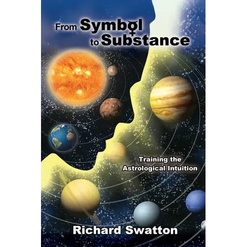 From Symbol to Substance: Training the Astrological Intuition - Paperback