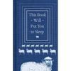 This Book Will Put You to Sleep: (Books to Help Sleep, Gifts for Insomniacs) - Hardcover