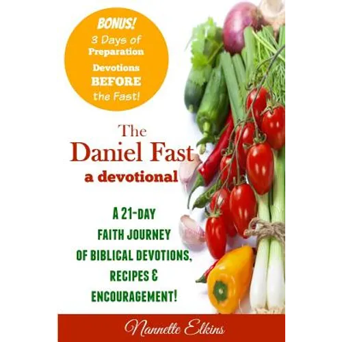 The Daniel Fast Devotional: A 21 Day Journey of Faith - Paperback