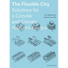 The Flexible City: Solutions for a Circular and Climate Adaptive Europe - Paperback