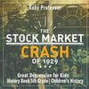 The Stock Market Crash of 1929 - Great Depression for Kids - History Book 5th Grade Children's History - Paperback