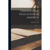 Theological Education In America - Paperback