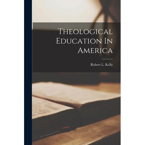 Theological Education In America - Paperback