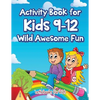 Activity Book for Kids 9-12 Wild Awesome Fun - Paperback