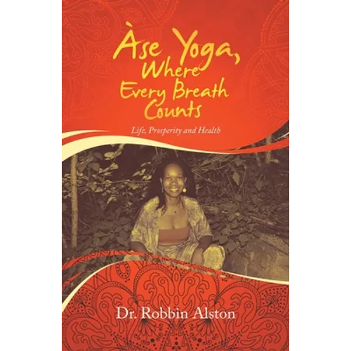 Àse Yoga, Where Every Breath Counts: Life, Prosperity and Health - Paperback