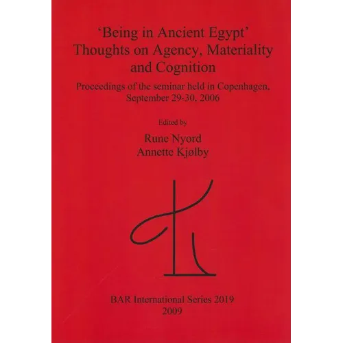 'Being in Ancient Egypt'. Thoughts on Agency, Materiality and Cognition - Paperback