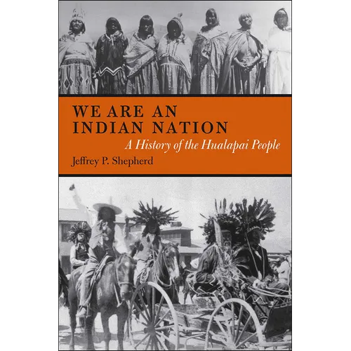 We are an Indian Nation: A History of the Hualapai People - Paperback