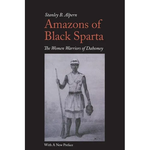 Amazons of Black Sparta, 2nd Edition: The Women Warriors of Dahomey - Paperback
