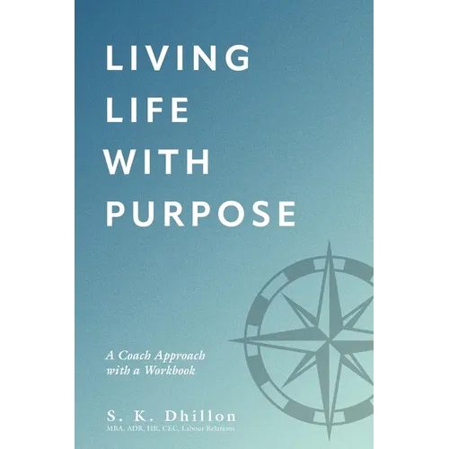 Living Life With Purpose: A Coach Approach with a Workbook - Paperback