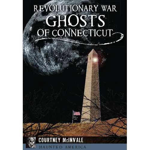 Revolutionary War Ghosts of Connecticut - Paperback