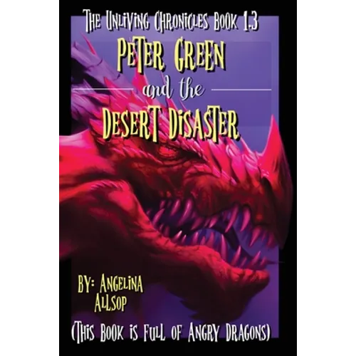 Peter Green and the Desert Disaster: This Book is Full of Angry Dragons - Paperback