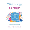 Think Happy, Be Happy: A Book of Joyous Living - Hardcover
