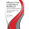Effective Crisis Leadership in Healthcare: Lessons Learned from a Pandemic - Paperback