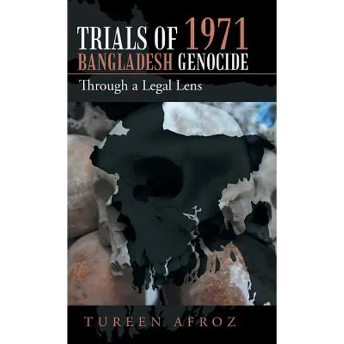 Trials of 1971 Bangladesh Genocide: Through a Legal Lens - Hardcover