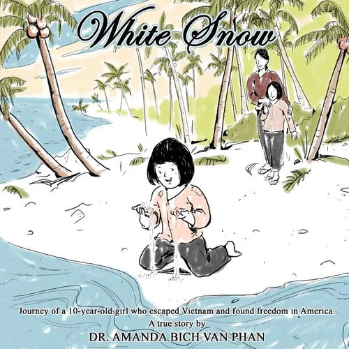 White Snow: Journey of a 10 year-old girl who escaped Vietnam and found freedom in America - Paperback