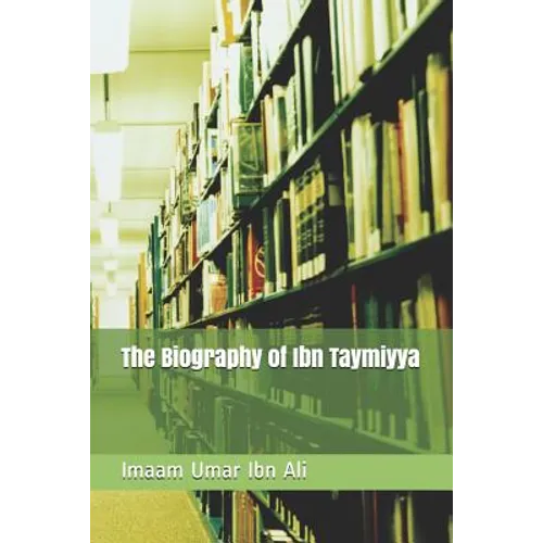The Biography of Ibn Taymiyya - Paperback