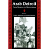 Arab Detroit: From Margin to Mainstream - Paperback