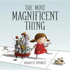 The Most Magnificent Thing - Hardcover