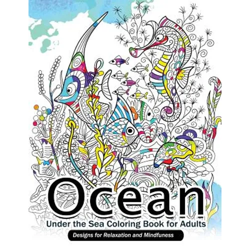 Ocean Under the Sea Coloring Book for Adults: Designs for Relaxation and Mindfulness - Paperback