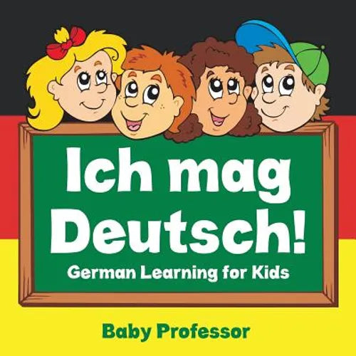 Ich mag Deutsch! German Learning for Kids - Paperback