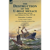 The Destruction of the U-Boat Menace: Admiral Sims and the Anti-Submarine War, 1917-18-Simsadus: London by John Langdon Leighton with a Short Biograph - Paperback
