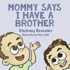 Mommy Says I Have a Brother - Paperback
