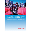 El Alto, Rebel City: Self and Citizenship in Andean Bolivia - Paperback