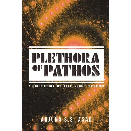 Plethora of Pathos: A Collection of Five Short Stories - Paperback