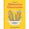 A Guide to Midwestern Conversation - Hardcover