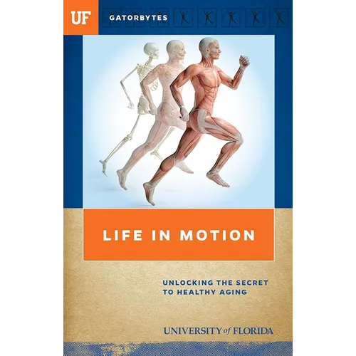 Life in Motion: Unlocking the Secret to Healthy Aging - Paperback