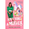 Ain't That a Mother: Postpartum, Palsy, and Everything in Between - Hardcover