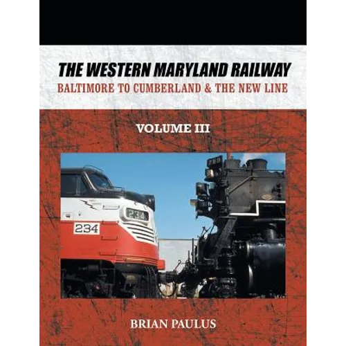 The Western Maryland Railway: Baltimore to Cumberland & the New Line - Paperback