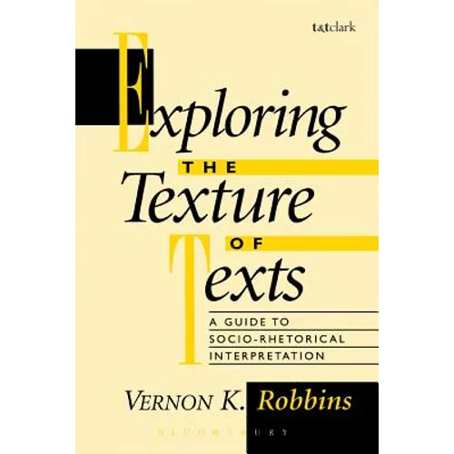 Exploring the Texture of Texts: A Guide to Socio-Rhetorical Interpretations - Paperback