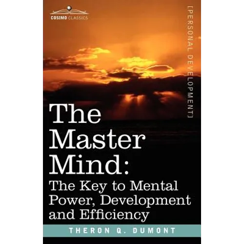 The Master Mind: The Key to Mental Power, Development and Efficiency - Paperback