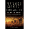 Portland's Greatest Conflagration: The 1866 Fire Disaster - Hardcover