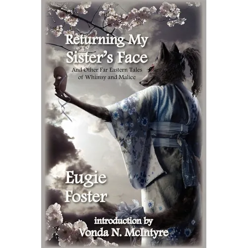 Returning My Sister's Face: And Other Far Eastern Tales of Whimsy and Malice - Paperback