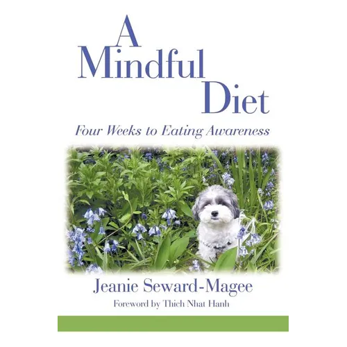 A Mindful Diet: Four Weeks to Eating Awareness - Paperback