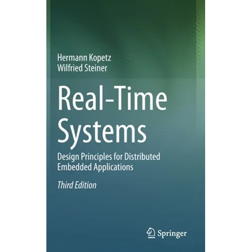 Real-Time Systems: Design Principles for Distributed Embedded Applications - Hardcover