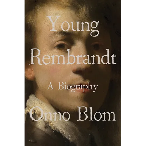 Young Rembrandt: A Biography - Hardcover