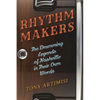 Rhythm Makers: The Drumming Legends of Nashville in Their Own Words - Hardcover