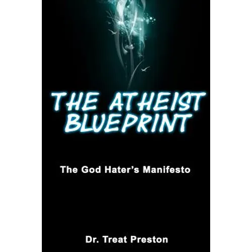 The Atheist Blueprint: The God Hater's Manifesto - Paperback