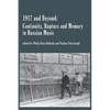 1917 and Beyond: Continuity, Rupture and Memory in Russian Music - Paperback