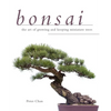 Bonsai: The Art of Growing and Keeping Miniature Trees - Paperback
