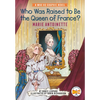 Who Was Raised to Be the Queen of France?: Marie Antoinette: A Who HQ Graphic Novel - Hardcover