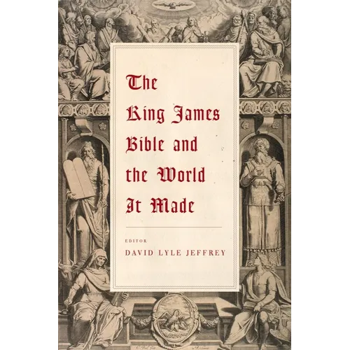 The King James Bible and the World It Made - Paperback