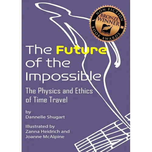 The Future of the Impossible: The Physics and Ethics of Time Travel - Paperback