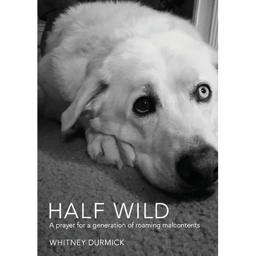Half Wild: A prayer for a generation of roaming malcontents - Paperback