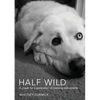 Half Wild: A prayer for a generation of roaming malcontents - Paperback
